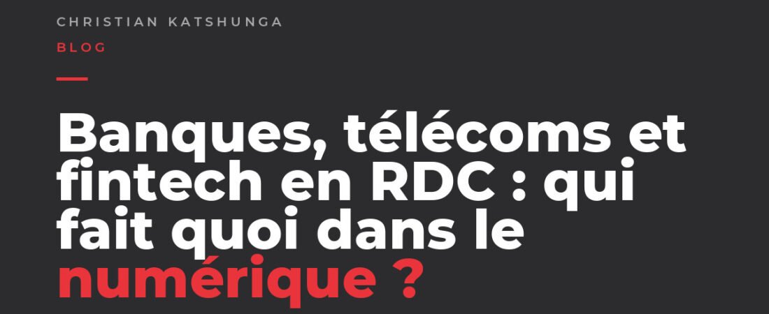 Banques, télécoms et fintech en RDC : qui fait quoi dans le numérique ?